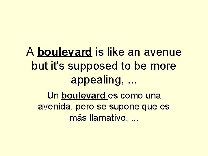 A boulevard is like an avenue but it's supposed to be more appealing, .