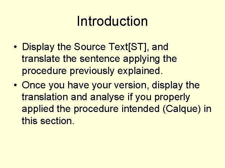 Introduction • Display the Source Text[ST], and translate the sentence applying the procedure previously