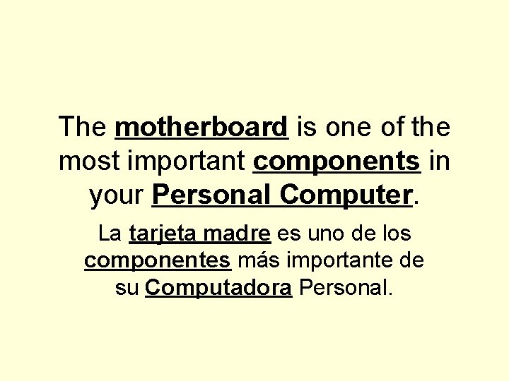 The motherboard is one of the most important components in your Personal Computer. La