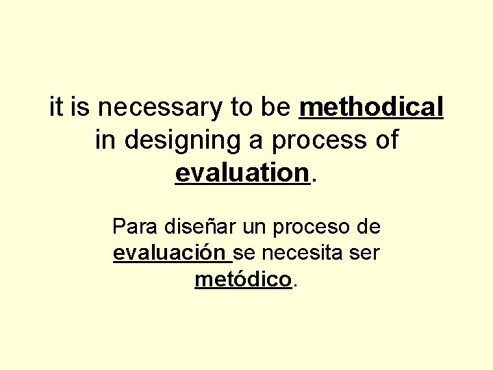 it is necessary to be methodical in designing a process of evaluation. Para diseñar