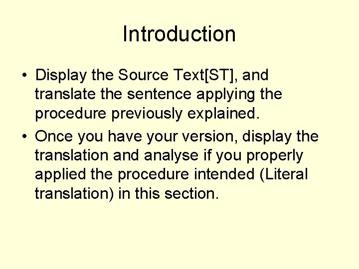 Introduction • Display the Source Text[ST], and translate the sentence applying the procedure previously