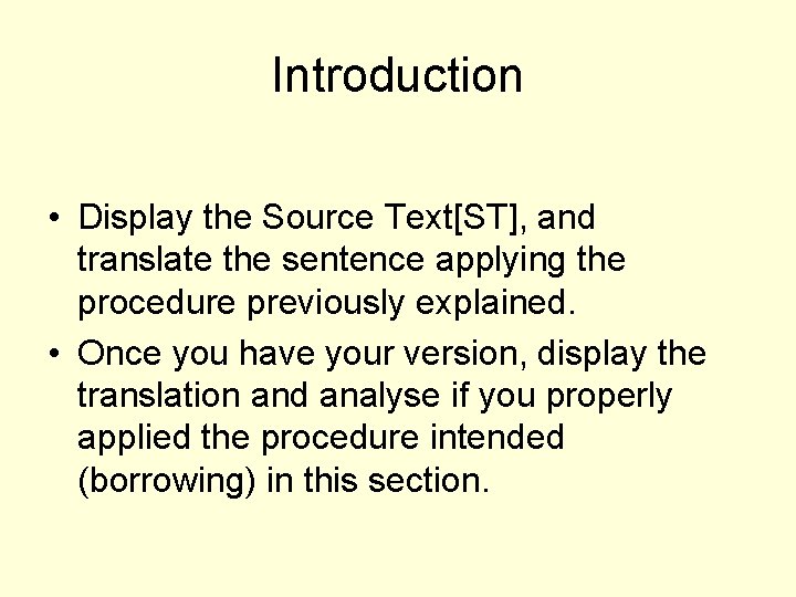 Introduction • Display the Source Text[ST], and translate the sentence applying the procedure previously