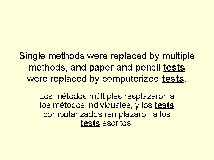 Single methods were replaced by multiple methods, and paper-and-pencil tests were replaced by computerized