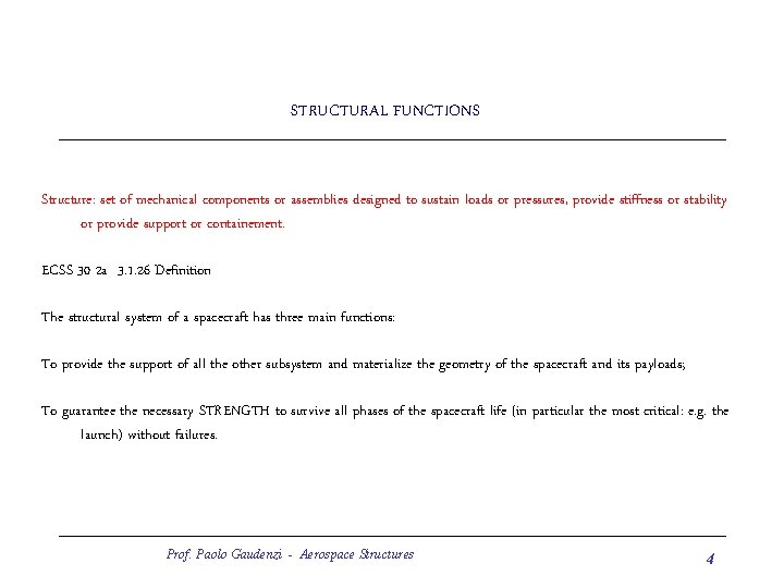 STRUCTURAL FUNCTIONS Structure: set of mechanical components or assemblies designed to sustain loads or