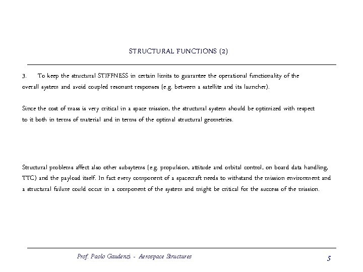 STRUCTURAL FUNCTIONS (2) 3. To keep the structural STIFFNESS in certain limits to guarantee