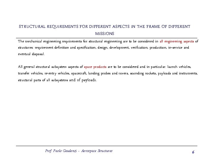 STRUCTURAL REQUIREMENTS FOR DIFFERENT ASPECTS IN THE FRAME OF DIFFERENT MISSIONS The mechanical engineering