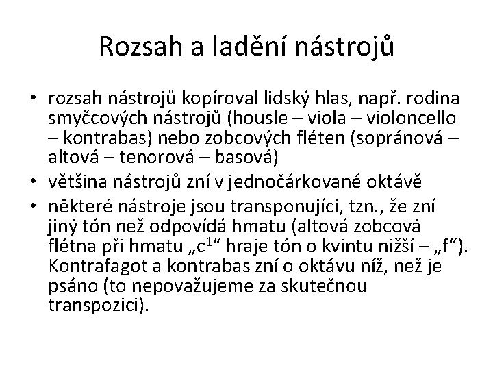 Rozsah a ladění nástrojů • rozsah nástrojů kopíroval lidský hlas, např. rodina smyčcových nástrojů