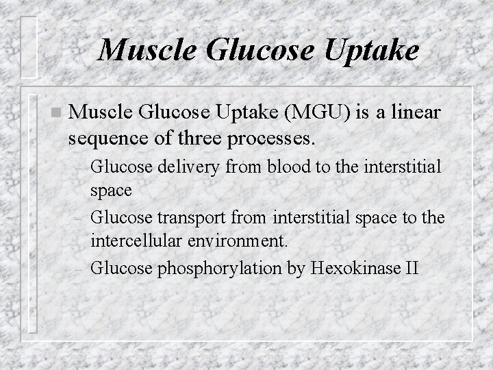 Muscle Glucose Uptake n Muscle Glucose Uptake (MGU) is a linear sequence of three