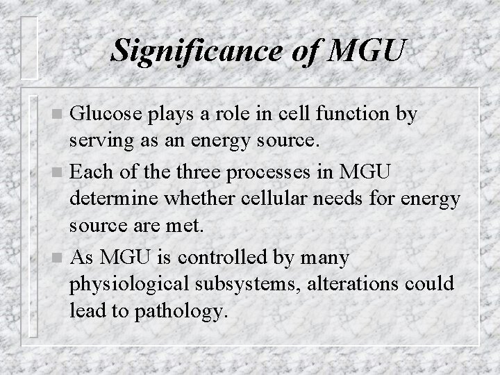 Significance of MGU Glucose plays a role in cell function by serving as an