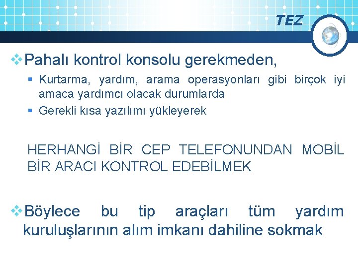 TEZ v. Pahalı kontrol konsolu gerekmeden, § Kurtarma, yardım, arama operasyonları gibi birçok iyi