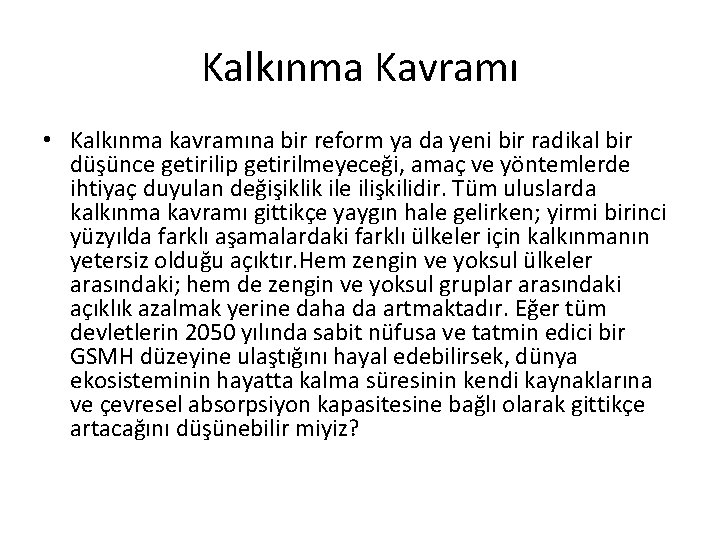 Kalkınma Kavramı • Kalkınma kavramına bir reform ya da yeni bir radikal bir düşünce