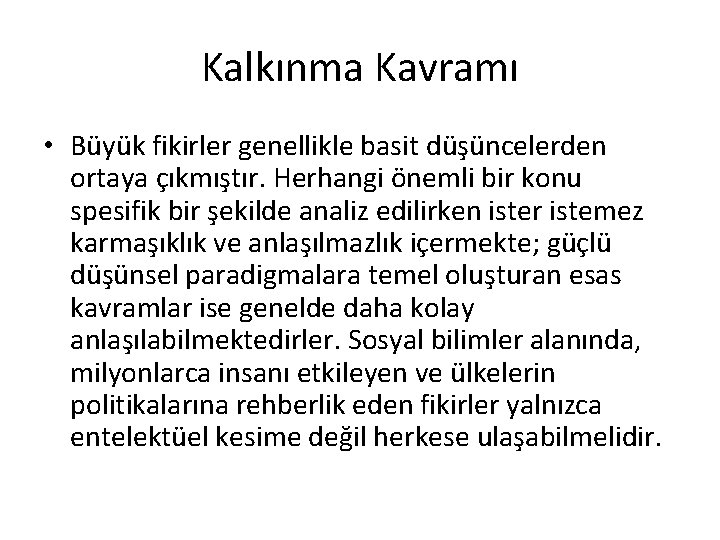 Kalkınma Kavramı • Büyük fikirler genellikle basit düşüncelerden ortaya çıkmıştır. Herhangi önemli bir konu