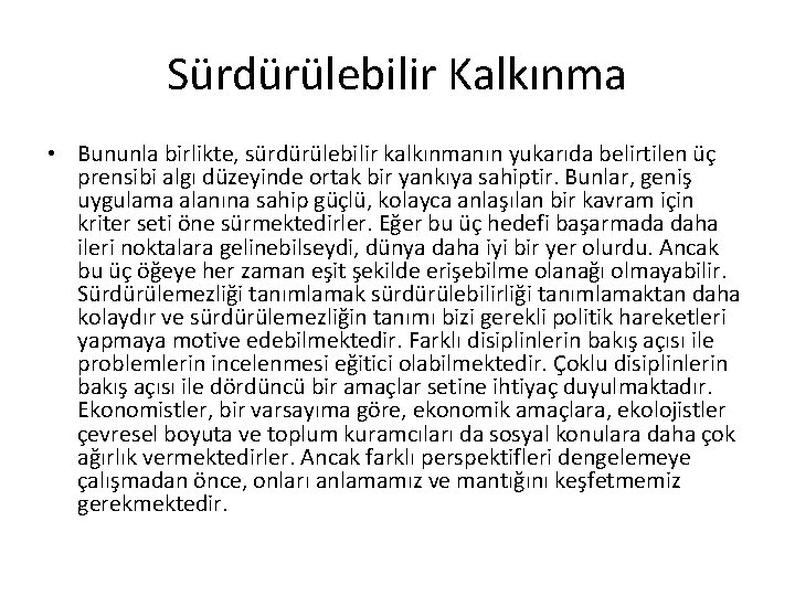 Sürdürülebilir Kalkınma • Bununla birlikte, sürdürülebilir kalkınmanın yukarıda belirtilen üç prensibi algı düzeyinde ortak