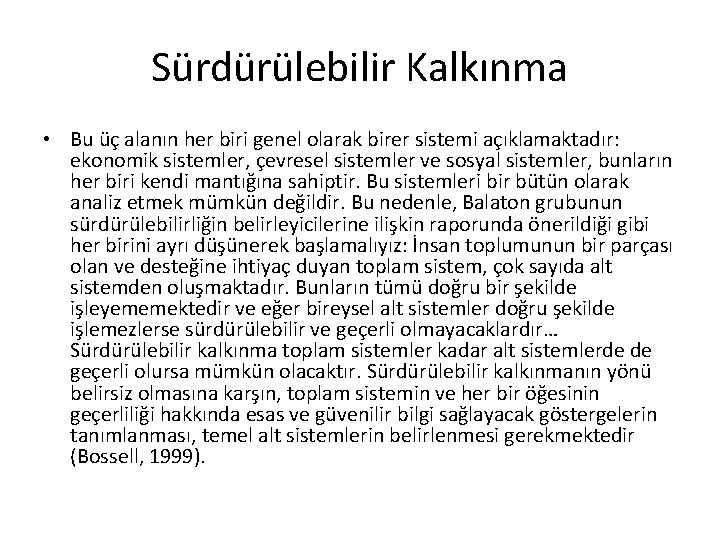 Sürdürülebilir Kalkınma • Bu üç alanın her biri genel olarak birer sistemi açıklamaktadır: ekonomik