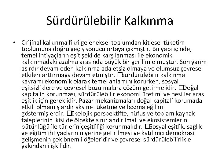 Sürdürülebilir Kalkınma • Orijinal kalkınma fikri geleneksel toplumdan kitlesel tüketim toplumuna doğru geçiş sonucu