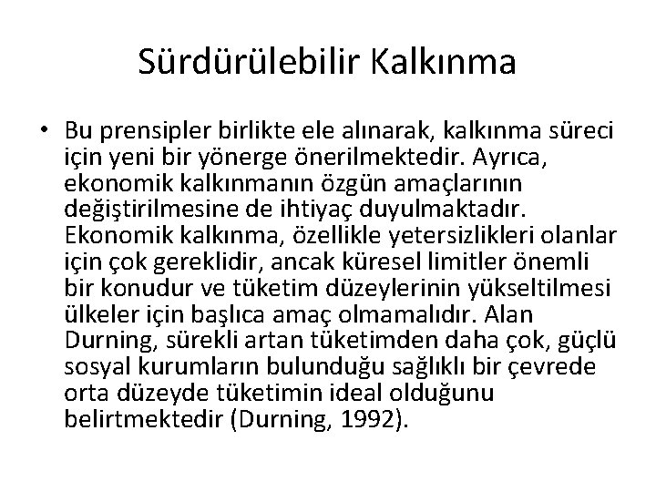 Sürdürülebilir Kalkınma • Bu prensipler birlikte ele alınarak, kalkınma süreci için yeni bir yönerge