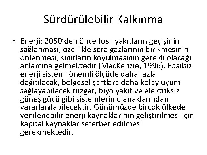 Sürdürülebilir Kalkınma • Enerji: 2050’den önce fosil yakıtların geçişinin sağlanması, özellikle sera gazlarının birikmesinin