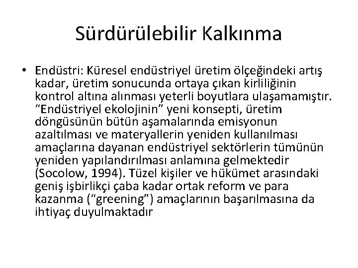 Sürdürülebilir Kalkınma • Endüstri: Küresel endüstriyel üretim ölçeğindeki artış kadar, üretim sonucunda ortaya çıkan