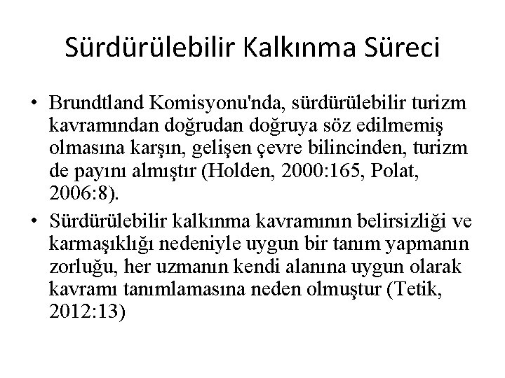 Sürdürülebilir Kalkınma Süreci • Brundtland Komisyonu'nda, sürdürülebilir turizm kavramından doğruya söz edilmemiş olmasına karşın,