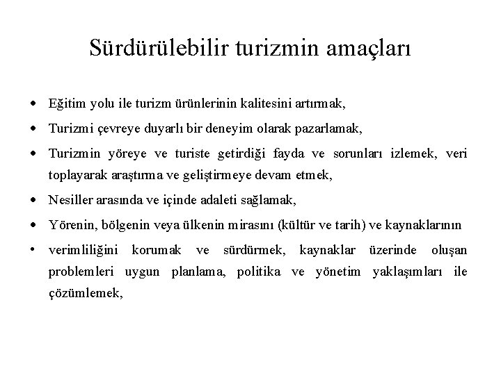 Sürdürülebilir turizmin amaçları Eğitim yolu ile turizm ürünlerinin kalitesini artırmak, Turizmi çevreye duyarlı bir