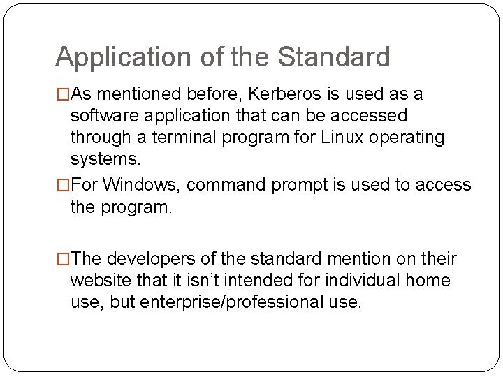 Application of the Standard �As mentioned before, Kerberos is used as a software application
