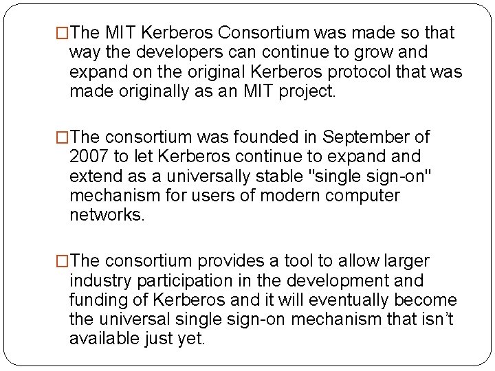�The MIT Kerberos Consortium was made so that way the developers can continue to