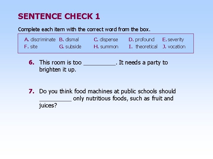 SENTENCE CHECK 1 Complete each item with the correct word from the box. A.
