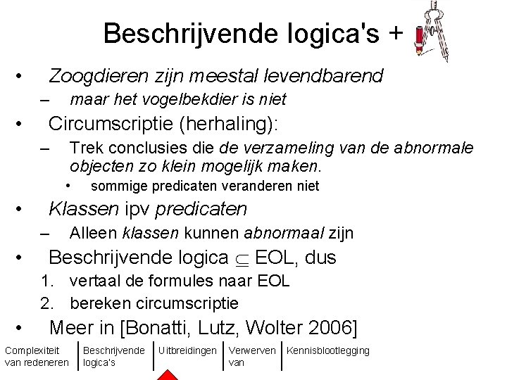 Beschrijvende logica's + • Zoogdieren zijn meestal levendbarend – • maar het vogelbekdier is