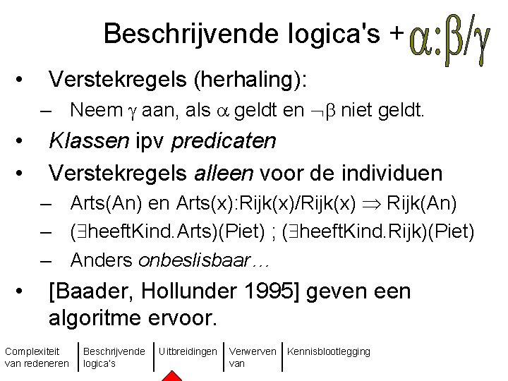 Beschrijvende logica's + • Verstekregels (herhaling): – Neem g aan, als geldt en niet