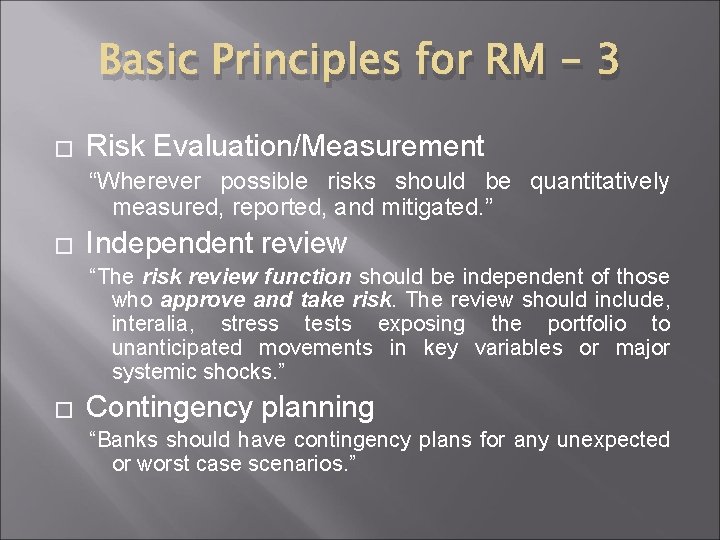 Basic Principles for RM - 3 � Risk Evaluation/Measurement “Wherever possible risks should be