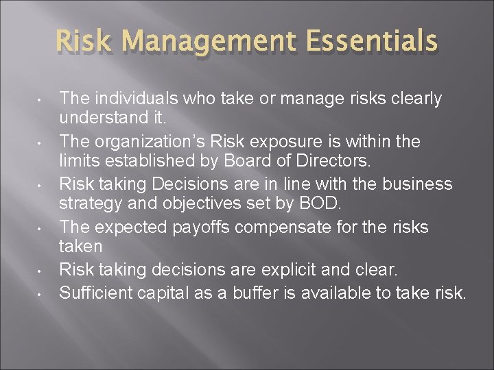 Risk Management Essentials • • • The individuals who take or manage risks clearly