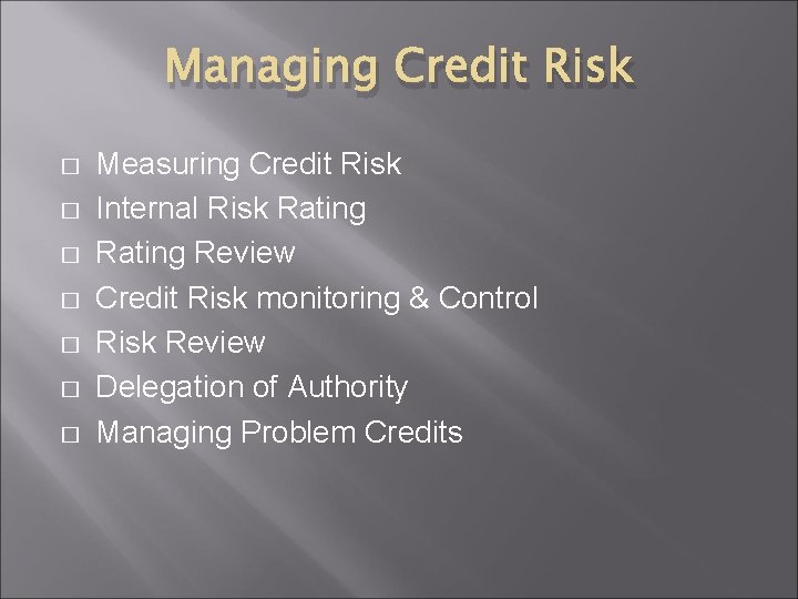 Managing Credit Risk � � � � Measuring Credit Risk Internal Risk Rating Review