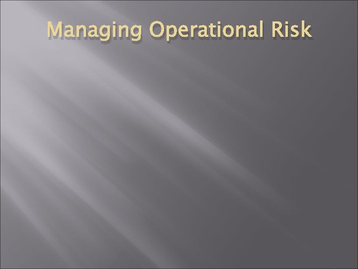 Managing Operational Risk 