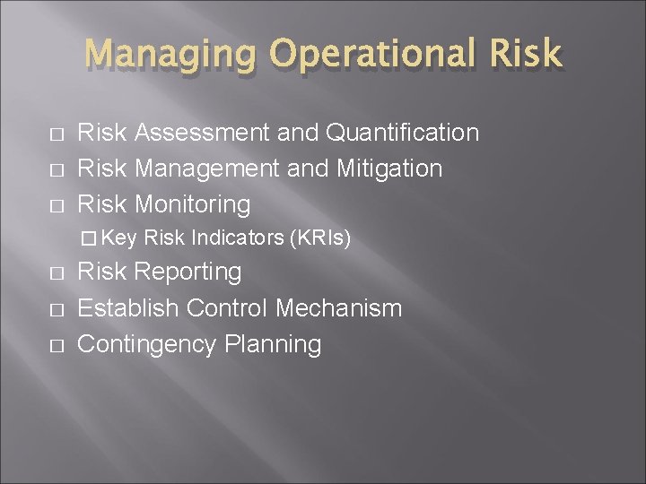 Managing Operational Risk � � � Risk Assessment and Quantification Risk Management and Mitigation