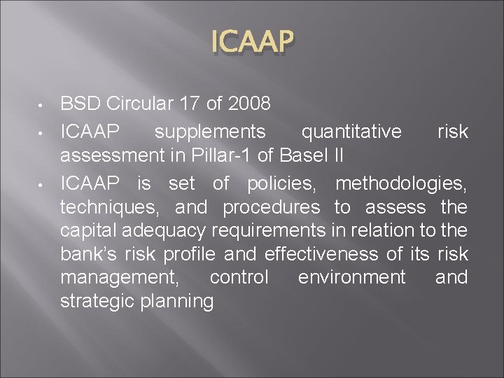 ICAAP • • • BSD Circular 17 of 2008 ICAAP supplements quantitative risk assessment