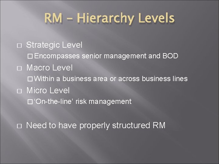 RM – Hierarchy Levels � Strategic Level � Encompasses � Macro Level � Within