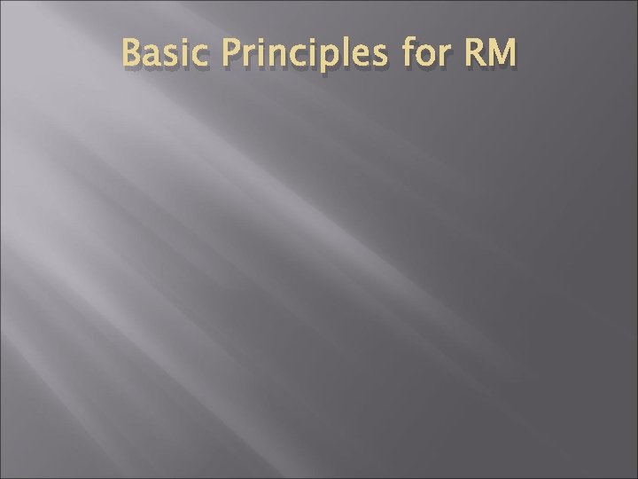 Basic Principles for RM 