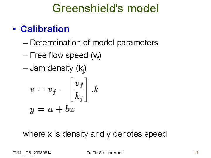 Greenshield's model • Calibration – Determination of model parameters – Free flow speed (vf)