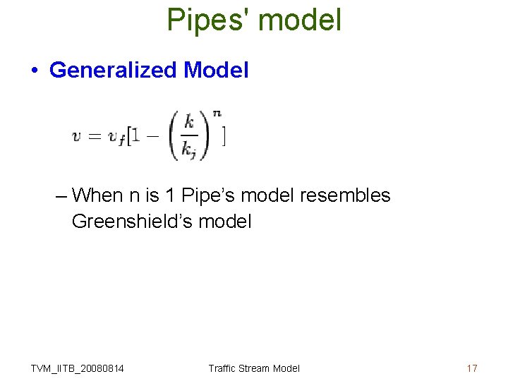 Pipes' model • Generalized Model – When n is 1 Pipe’s model resembles Greenshield’s