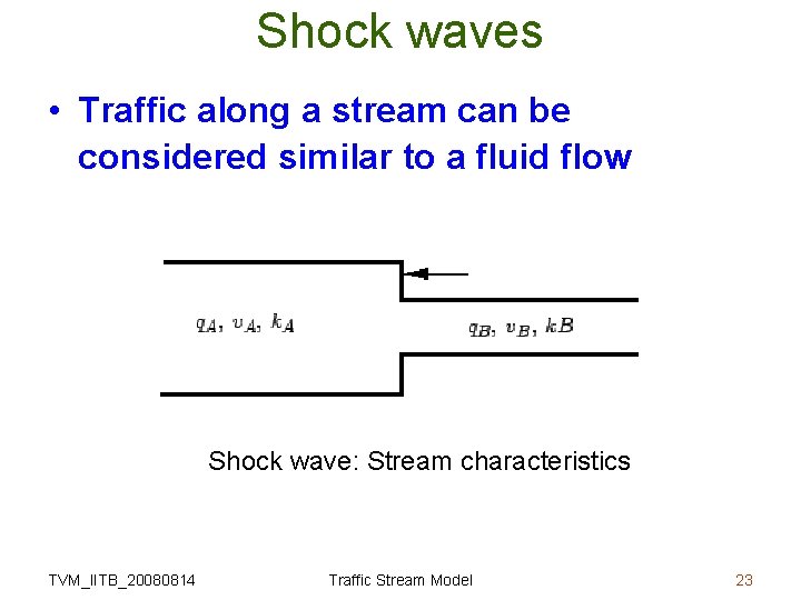Shock waves • Traffic along a stream can be considered similar to a fluid