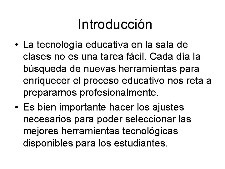 Introducción • La tecnología educativa en la sala de clases no es una tarea