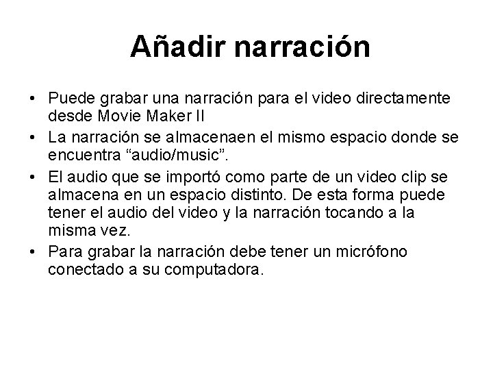 Añadir narración • Puede grabar una narración para el video directamente desde Movie Maker