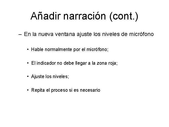 Añadir narración (cont. ) – En la nueva ventana ajuste los niveles de micrófono