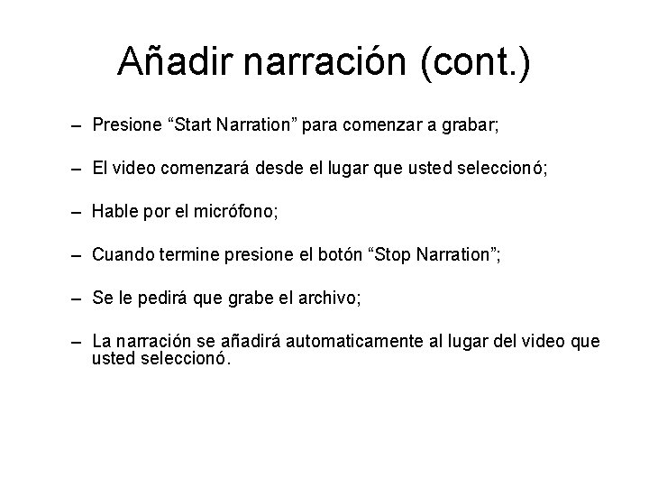 Añadir narración (cont. ) – Presione “Start Narration” para comenzar a grabar; – El