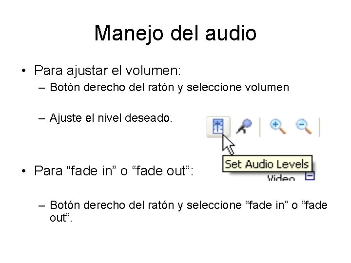 Manejo del audio • Para ajustar el volumen: – Botón derecho del ratón y