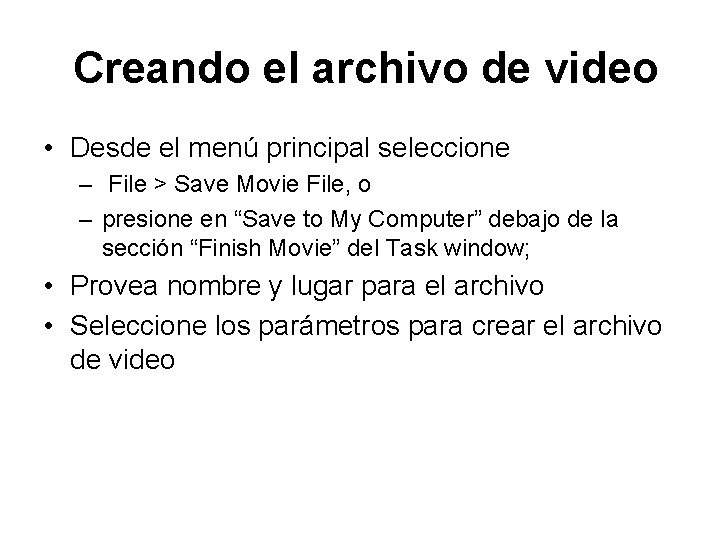 Creando el archivo de video • Desde el menú principal seleccione – File >
