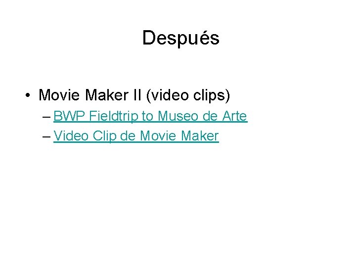 Después • Movie Maker II (video clips) – BWP Fieldtrip to Museo de Arte