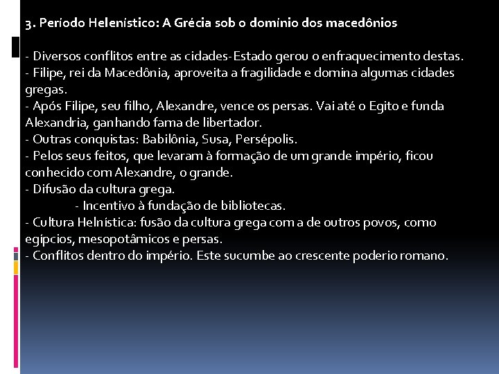 3. Período Helenístico: A Grécia sob o domínio dos macedônios - Diversos conflitos entre