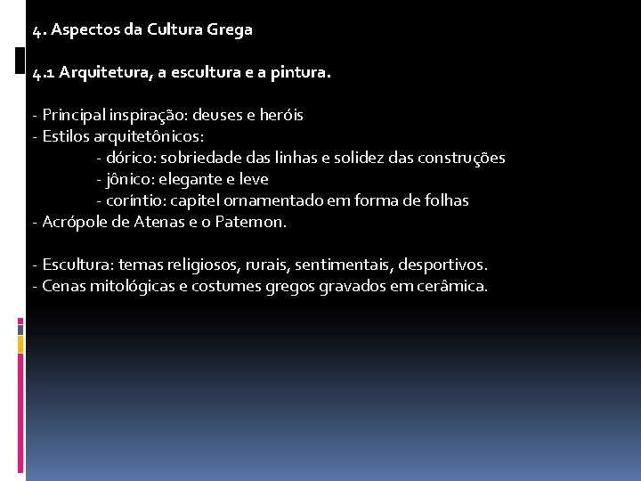 4. Aspectos da Cultura Grega 4. 1 Arquitetura, a escultura e a pintura. -