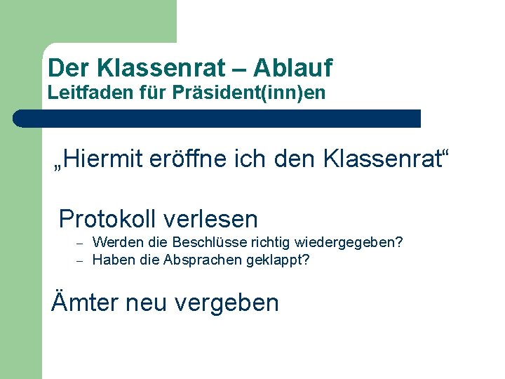 Der Klassenrat – Ablauf Leitfaden für Präsident(inn)en „Hiermit eröffne ich den Klassenrat“ Protokoll verlesen